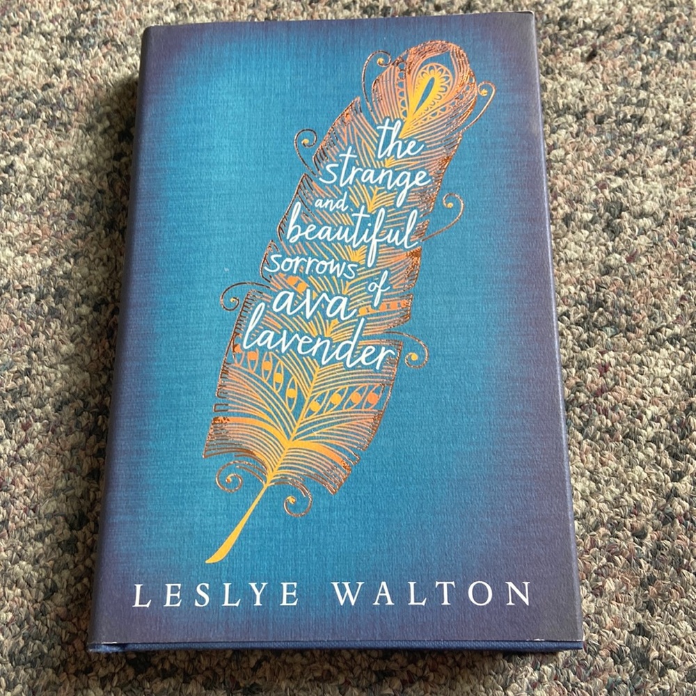 The Strange and Beautiful Sorrows of Ava Lavender by Leslye Walton (hardcover)